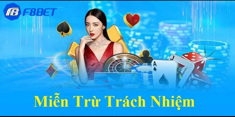Khái quát về chính sách miễn trừ trách nhiệm tại F8bet